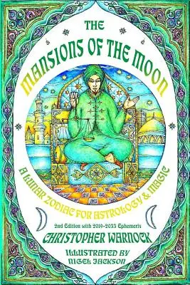 Mansiunile Lunii: Un zodiac lunar pentru astrologie și magie Ediția a 2-a cu Efemeridele Mansiunilor 2019-2033 - Mansions of the Moon: A Lunar Zodiac for Astrology and Magic 2nd Edition with 2019-2033 Mansion Ephemeris