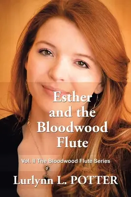 Esther și flautul Bloodwood: Vol. 2 seria Bloodwood Flute - Esther and the Bloodwood Flute: Vol. 2 the Bloodwood Flute Series
