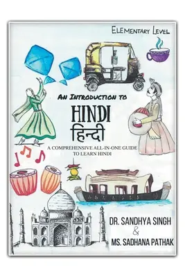 O introducere în hindi (nivel elementar): Un ghid complet pentru a învăța hindi - An Introduction to Hindi (Elementary Level): A Comprehensive All-In-One Guide to Learn Hindi