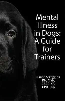Bolile mintale la câini: Un ghid pentru dresori - Mental Illness in Dogs: A Guide for Trainers