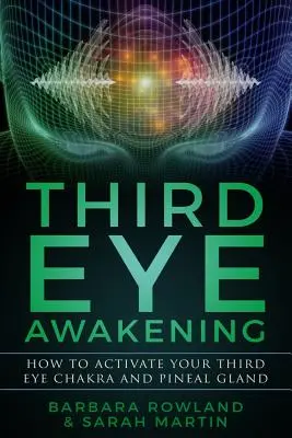 Trezirea ochiului al treilea: Cum să vă activați chakra celui de-al treilea ochi și glanda pineală - Third Eye Awakening: How To Activate Your Third Eye Chakra and Pineal Gland