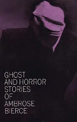 Povestiri cu fantome și groază ale lui Ambrose Bierce - Ghost and Horror Stories of Ambrose Bierce