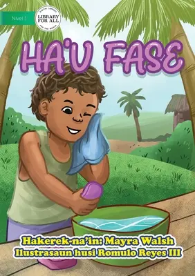 Ha'u Fase - Mă spăl - Ha'u Fase - I Wash