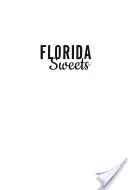 Dulciuri din Florida: Key Lime Pie, Kumquat Cake & Citrus Candy - Florida Sweets: Key Lime Pie, Kumquat Cake & Citrus Candy