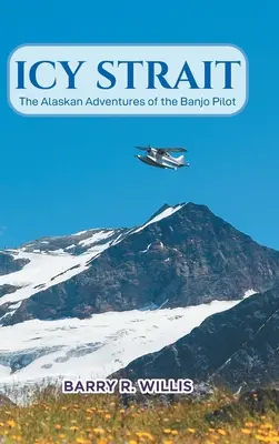 Icy Strait: Aventurile din Alaska ale pilotului Banjo - Icy Strait: The Alaskan Adventures of the Banjo Pilot