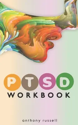 PTSD Workbook: Tehnici de auto-ajutor pentru depășirea simptomelor stresului traumatic, anxietate, furie, depresie, traumă emoțională - PTSD Workbook: Self-Help Techniques for Overcoming Traumatic Stress Symptoms, Anxiety, Anger, Depression, Emotional Trauma