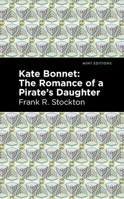 Kate Bonnet: Romanul fiicei unui pirat - Kate Bonnet: The Romance of a Pirate's Daughter