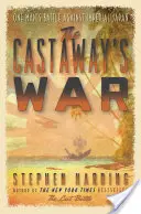 Războiul naufragiatului: Lupta unui om împotriva Japoniei imperiale (The Castaway's War: One Man's Battle Against Imperial Japan) - The Castaway's War: One Man's Battle Against Imperial Japan