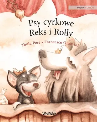 Psy cyrkowe Reks i Rolly: Ediția poloneză a cărții Circus Dogs Roscoe and Rolly - Psy cyrkowe Reks i Rolly: Polish Edition of Circus Dogs Roscoe and Rolly