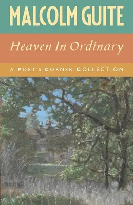 Heaven in Ordinary: O colecție Poet's Corner - Heaven in Ordinary: A Poet's Corner Collection