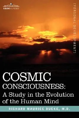 Conștiința cosmică: Un studiu în evoluția minții umane - Cosmic Consciousness: A Study in the Evolution of the Human Mind