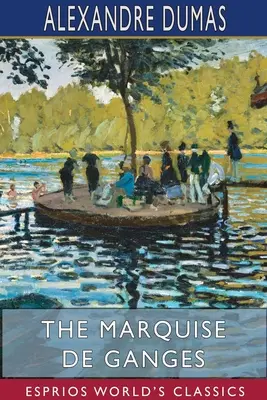 Marchiza de Ganges (Esprios Classics) - The Marquise de Ganges (Esprios Classics)