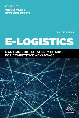 E-Logistică: Gestionarea lanțurilor de aprovizionare digitale pentru avantaje competitive - E-Logistics: Managing Digital Supply Chains for Competitive Advantage