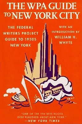 Ghidul Wpa pentru orașul New York: The Federal Writers' Project Guide to 1930's New York - The Wpa Guide to New York City: The Federal Writers' Project Guide to 1930's New York