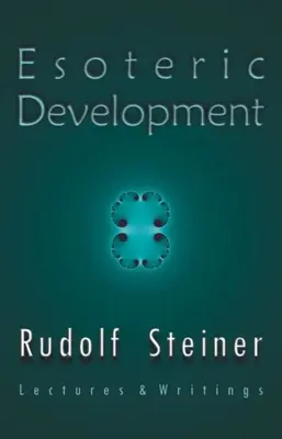 Dezvoltarea esoterică: Prelegeri și scrieri - Esoteric Development: Lectures and Writings