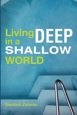 A trăi profund într-o lume superficială - Living Deep in a Shallow World