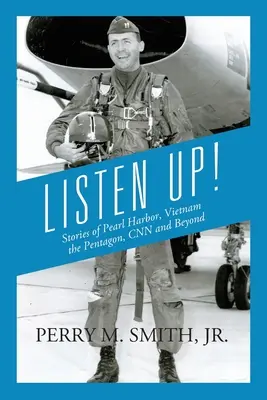 Hört zu! Geschichten von Pearl Harbor, Vietnam, dem Pentagon, CNN und darüber hinaus - Listen Up! Stories of Pearl Harbor, Vietnam, the Pentagon, CNN and Beyond