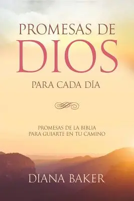 Promisiunile lui Dumnezeu pentru fiecare zi: Promisiuni din Biblie pentru a te călăuzi în nevoile tale. - Promesas de Dios para Cada Da: Promesas de la Biblia para guiarte en tu necesidad