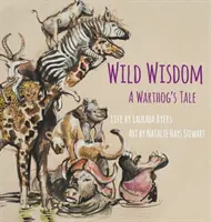 Înțelepciune sălbatică: Povestea unui Warthog - Wild Wisdom: A Warthog's Tale
