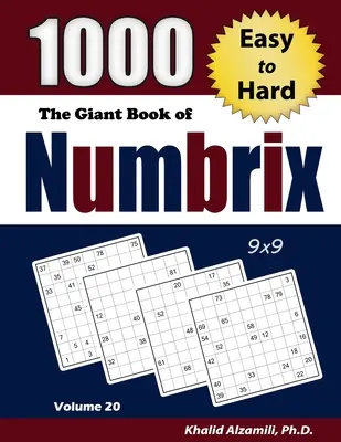 The Giant Book of Numbrix: 1000 de puzzle-uri de la ușor la greu: (9x9) - The Giant Book of Numbrix: 1000 Easy to Hard: (9x9) Puzzles