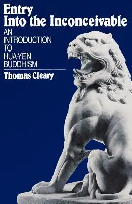 Intrarea în Inconceptibil: O introducere în budismul Hua-Yen - Entry Into the Inconceivable: An Introduction to Hua-Yen Buddhism