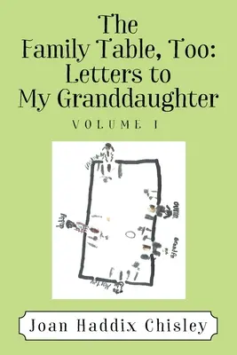 The Family Table, Too: Scrisori către nepoata mea: Volumul I - The Family Table, Too: Letters to My Granddaughter: Volume I