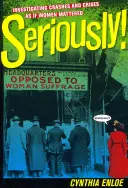 Serios! Investigarea accidentelor și crizelor ca și cum femeile ar conta - Seriously!: Investigating Crashes and Crises as If Women Mattered