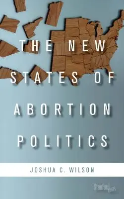 Noile state ale politicii avortului - The New States of Abortion Politics