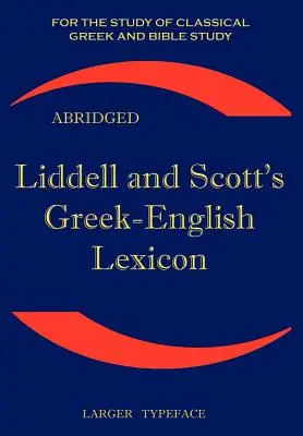 Lexiconul grecesc-englez al lui Liddell și Scott, abreviat - Liddell and Scott's Greek-English Lexicon, Abridged