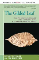 The Gilded Leaf: Triumph, Tragedy, and Tobacco: Three Generations of the R. J. Reynolds Family and Fortune
