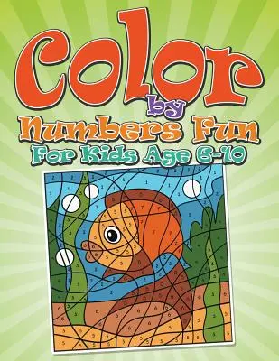 Color By Numbers Fun: Pentru copii de 6-10 ani - Color By Numbers Fun: For Kids Age 6-10