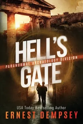 Hell's Gate: Un thriller paranormal al Diviziei de Arheologie - Hell's Gate: A Paranormal Archaeology Division Thriller