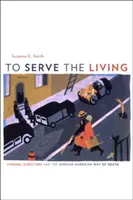 To Serve the Living: Funeral Directors and the African American Way of Death