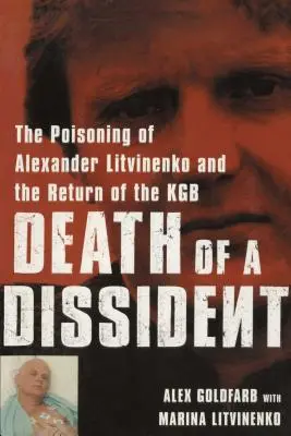 Moartea unui disident: Otrăvirea lui Alexander Litvinenko și întoarcerea KGB-ului - Death of a Dissident: The Poisoning of Alexander Litvinenko and the Return of the KGB