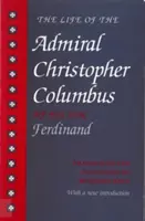 Viața amiralului Cristofor Columb: De fiul său Ferdinand - The Life of the Admiral Christopher Columbus: By His Son Ferdinand