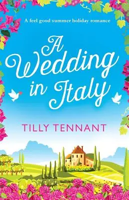 O nuntă în Italia: O poveste de dragoste plăcută pentru vacanța de vară - A Wedding in Italy: A feel good summer holiday romance