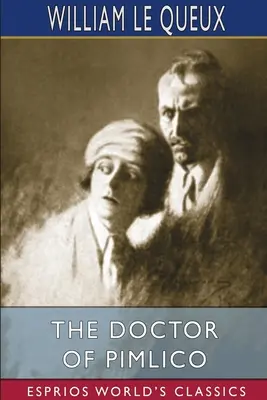 Doctorul din Pimlico (Esprios Classics) - The Doctor of Pimlico (Esprios Classics)