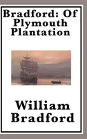Bradford: Despre plantația Plymouth - Bradford: Of Plymouth Plantation