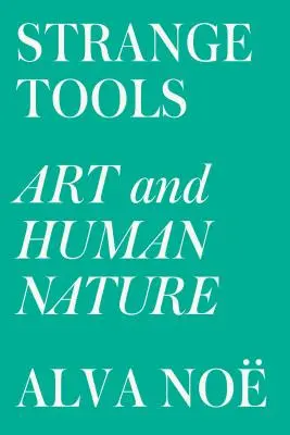 Unelte ciudate: Arta și natura umană - Strange Tools: Art and Human Nature