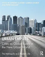 Imperii urbane: Orașele ca conducători globali în noua lume urbană - Urban Empires: Cities as Global Rulers in the New Urban World