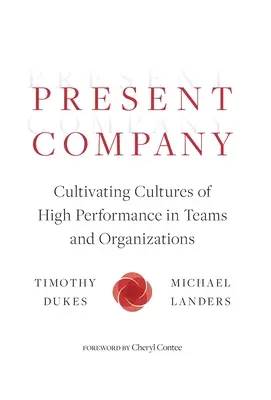 Compania prezentă: Cultivarea culturilor de înaltă performanță în echipe și organizații - Present Company: Cultivating Cultures of High Performance in Teams and Organizations