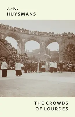 Mulțimile de la Lourdes - The Crowds of Lourdes