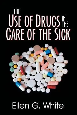 Utilizarea medicamentelor în îngrijirea bolnavilor (The Use of Drugs in the Care of the Sick) - The Use of Drugs in the Care of the Sick