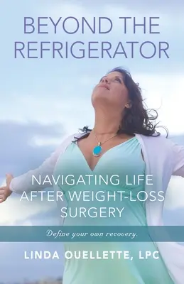 Dincolo de frigider: Navigarea în viață după operația de scădere în greutate - Beyond the Refrigerator: Navigating Life After Weight -Loss Surgery