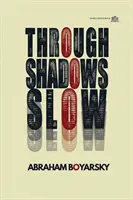 Prin umbre încet - Through Shadows Slow
