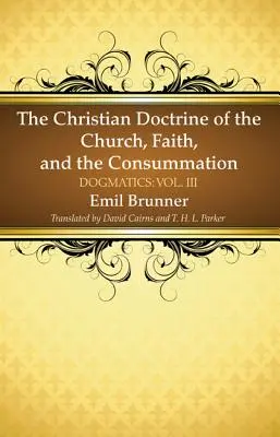Doctrina creștină a Bisericii, a credinței și a desăvârșirii - The Christian Doctrine of the Church, Faith, and the Consummation
