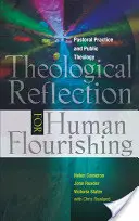 Reflecție teologică pentru înflorirea umană: practică pastorală și teologie publică - Theological Reflection for Human Flourishing: Pastoral Practice and Public Theology