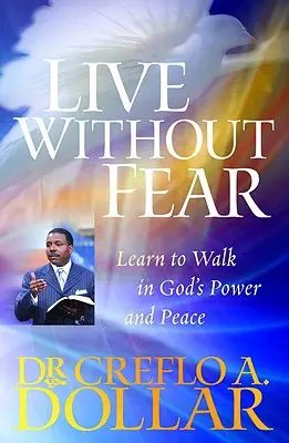 Trăiește fără frică: Învață să mergi în puterea și pacea lui Dumnezeu - Live Without Fear: Learn to Walk in God's Power and Peace