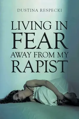Trăind în frică departe de violatorul meu - Living in Fear Away from My Rapist