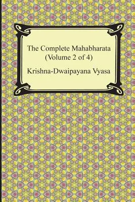 Mahabharata completă (volumul 2 din 4, cărțile 4-7) - The Complete Mahabharata (Volume 2 of 4, Books 4 to 7)